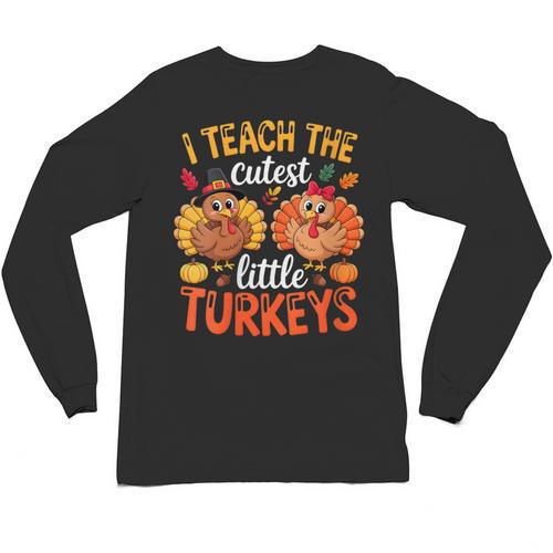 I Teach The Cutest Little Turkeys Teacher Thanksgiving Unisex Long Sleeve T-Shirt - teacherstshirts.com UK