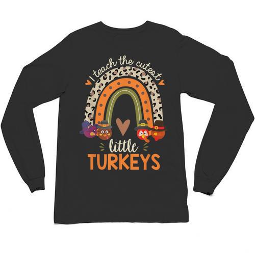 I Teach The Cutest Little Turkeys Thanksgiving Teacher Men Women Girls Kids Unisex Long Sleeve T-Shirt - teacherstshirts.com UK