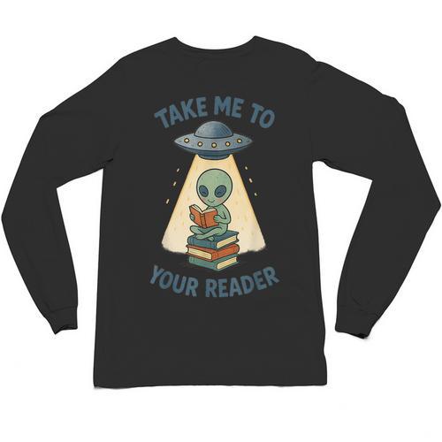 Teacher Alien Books UFO Reading Take Me To Your Reader Unisex Long Sleeve T-Shirt - teacherstshirts.com AU