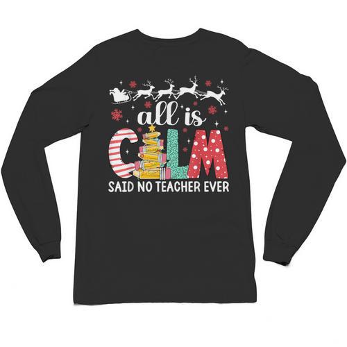 Teacher All Calm Said No Teacher Christmas Pencil Tree Unisex Long Sleeve T-Shirt - teacherstshirts.com UK