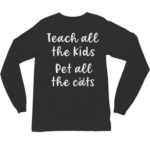 Teacher Cat Lover Mom Teach All The Kids Pet All The Cats Unisex Long Sleeve T-Shirt - teacherstshirts.com UK