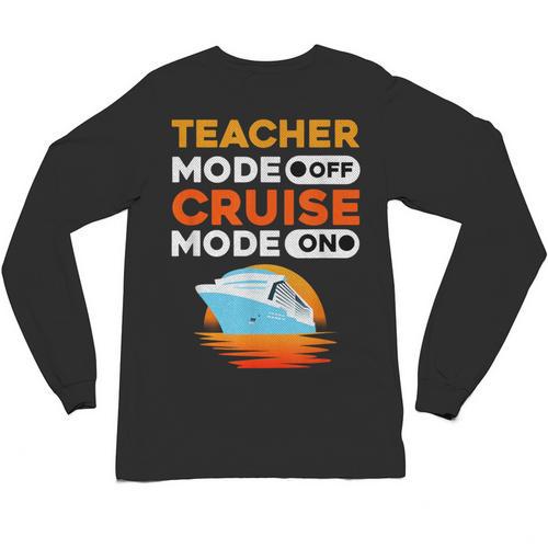 Teacher Cruise Shirt Cruise Mode Men Women Unisex Long Sleeve T-Shirt - teacherstshirts.com AU