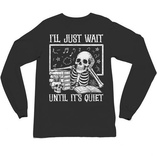 Teacher Halloween Shirt I'Ll Just Wait Until It's Quiet Unisex Long Sleeve T-Shirt - teacherstshirts.com UK