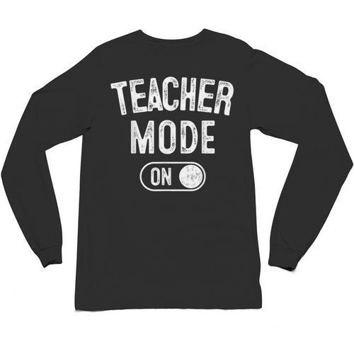 Teacher Mode On School Education Educator Unisex Long Sleeve T-Shirt - teacherstshirts.com AU