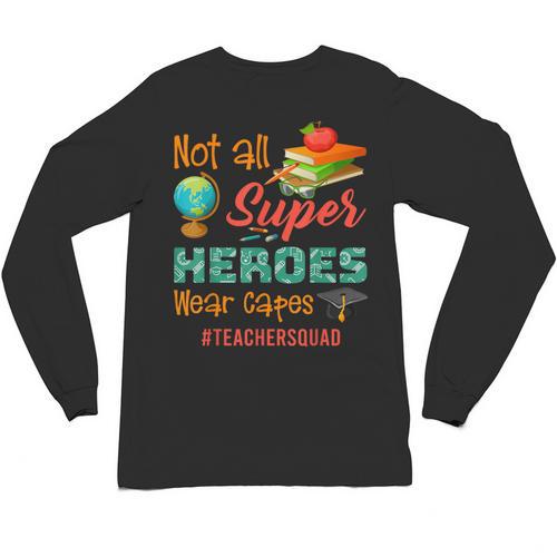 Teacher Not All Superheroes Wear Capes Teacher Squad Unisex Long Sleeve T-Shirt - teacherstshirts.com DE