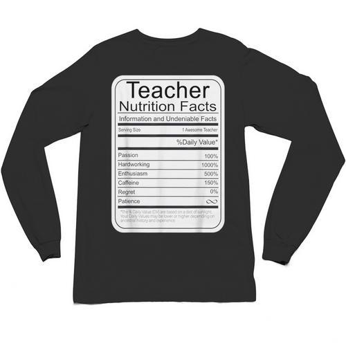 Teacher Nutrition Facts Teachers Nutritional Fact Unisex Long Sleeve T-Shirt - teacherstshirts.com