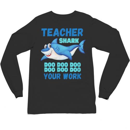 Teacher Shark Do Your Work Unisex Long Sleeve T-Shirt - teacherstshirts.com