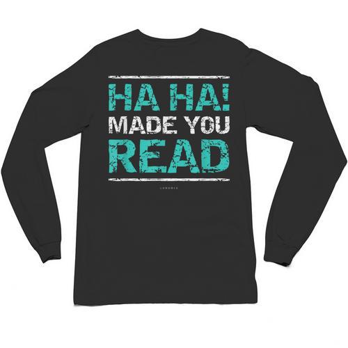 Teacher T Shirts Ha Ha Made You Read Shirt Unisex Long Sleeve T-Shirt - teacherstshirts.com