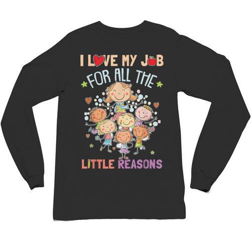 Teacher Teaching I Love My Job For All The Little Reasons Unisex Long Sleeve T-Shirt - teacherstshirts.com AU