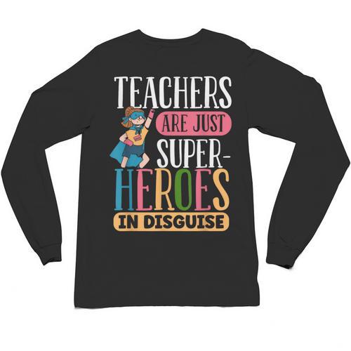 Teachers Are Just Superheroes In Disguise Back To School Unisex Long Sleeve T-Shirt - teacherstshirts.com AU