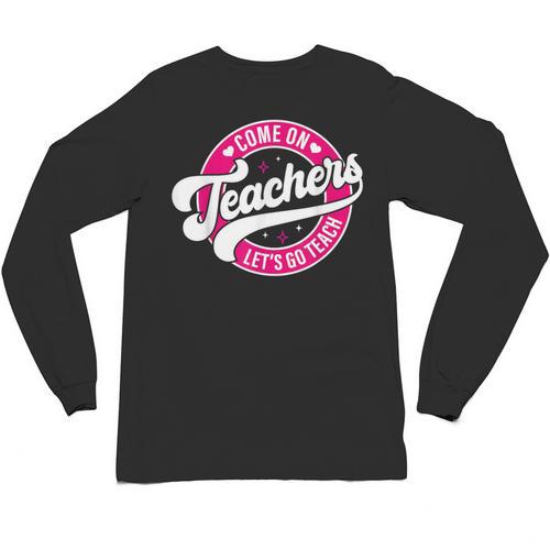 Come On Teachers Let's Go Teach Pink Back To School For Men Women Unisex Long Sleeve T-Shirt - teacherstshirts.com UK