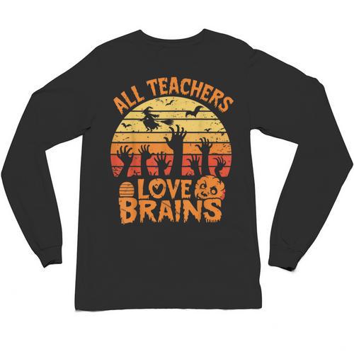 All Teachers Love Brains Teachers Halloween Teacher Unisex Long Sleeve T-Shirt - teacherstshirts.com DE