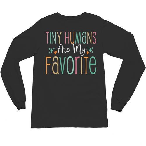 Teaching Preschool Teacher Tiny Humans Are My Favorite Unisex Long Sleeve T-Shirt - teacherstshirts.com CA