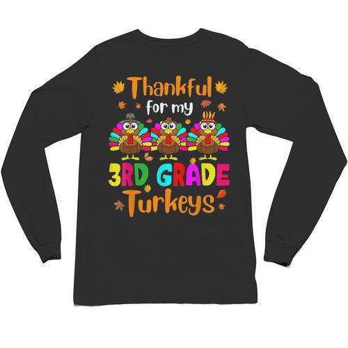 Thankful For My 3rd Grade Turkeys Thanksgiving Teacher Kids Unisex Long Sleeve T-Shirt - teacherstshirts.com AU