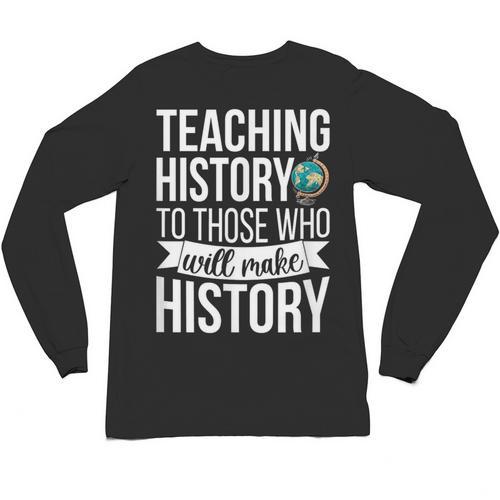 History Teacher Appreciation History Teaching Unisex Long Sleeve T-Shirt - teacherstshirts.com