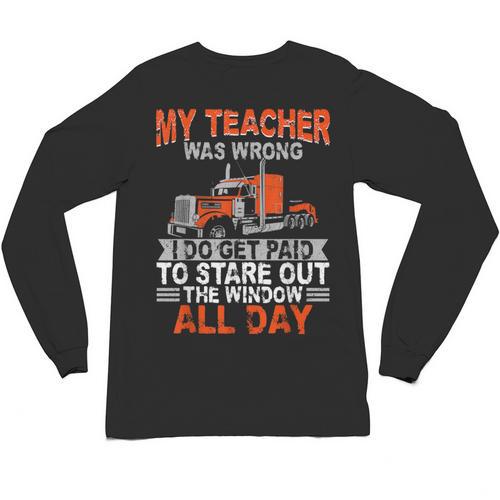 Trucker Truck Driver Vintage My Teacher Was Wrong I Do Get Unisex Long Sleeve T-Shirt - teacherstshirts.com AU