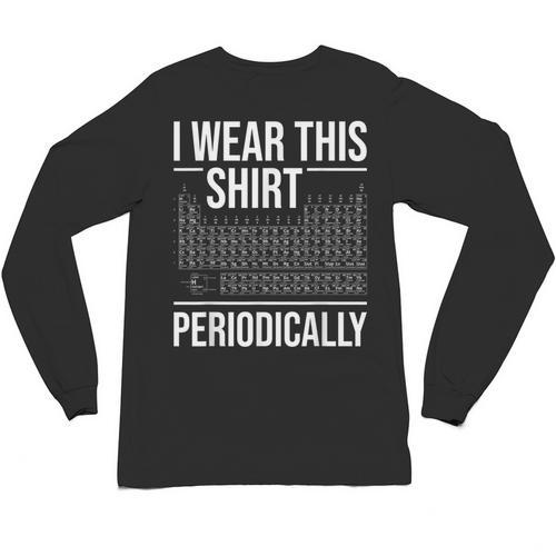 I Wear This Shirt Periodically Chemistry Science Teacher For Men Women Girls Kids Unisex Long Sleeve T-Shirt - teacherstshirts.com