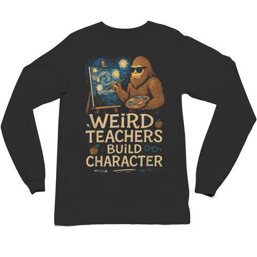 Weird Teachers Build Character Van Bigfoot Art Unisex Long Sleeve T-Shirt - teacherstshirts.com DE