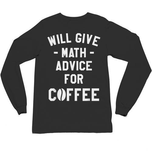 Will Give Math Advice For Coffee Mathematics Teacher Unisex Long Sleeve T-Shirt - teacherstshirts.com
