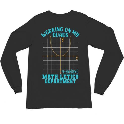 Working On My Quads Algebra Math Teacher Humor Unisex Long Sleeve T-Shirt - teacherstshirts.com