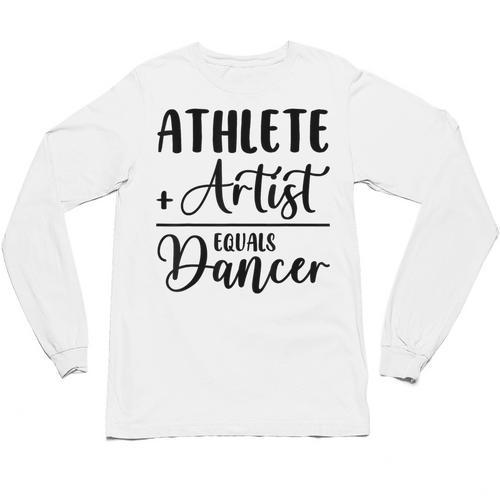 Athlete Plus Artist Equals Dancer Ballerina Teacher Student For Men Women Kids Unisex Long Sleeve T-Shirt - teacherstshirts.com UK