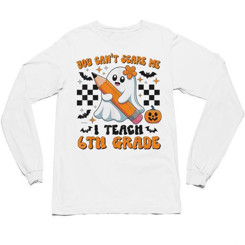 You Can't Scare Me I Teach 6th Grade Retro Teacher Halloween Unisex Long Sleeve T-Shirt - teacherstshirts.com AU