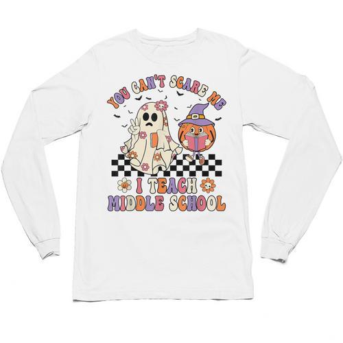 You Can't Scare Me I Teach Middle School Halloween Teacher Unisex Long Sleeve T-Shirt - teacherstshirts.com