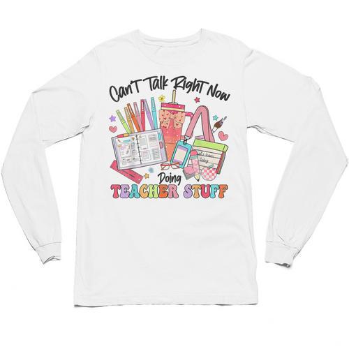 Can't Talk Right Now Doing Teacher Stuff Teacher Stuff Unisex Long Sleeve T-Shirt - teacherstshirts.com