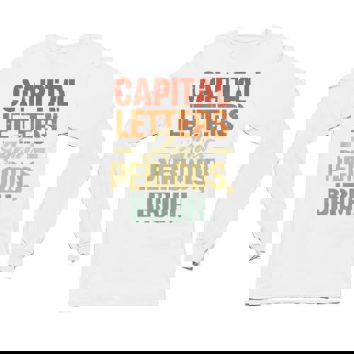 Capital Letters And Periods Bruh Teacher Grammar Kids Unisex Long Sleeve T-Shirt - teacherstshirts.com