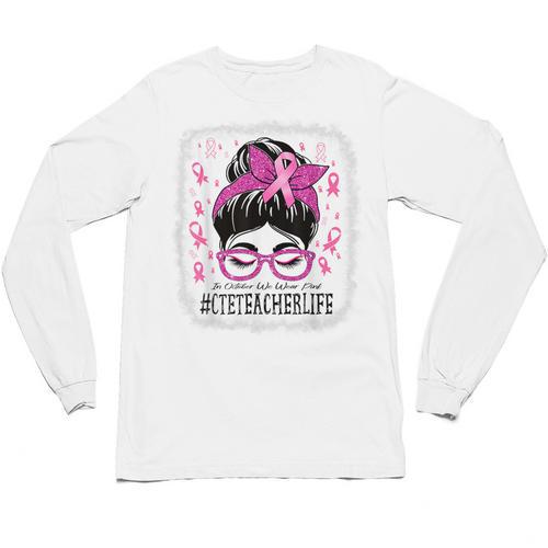 CTE Teacher In October We Wear Pink Breast Cancer Awareness Unisex Long Sleeve T-Shirt - teacherstshirts.com UK