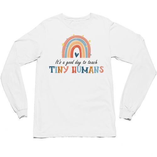 Good Day To Teach Tiny Humans Rainbow Teacher Unisex Long Sleeve T-Shirt - teacherstshirts.com UK