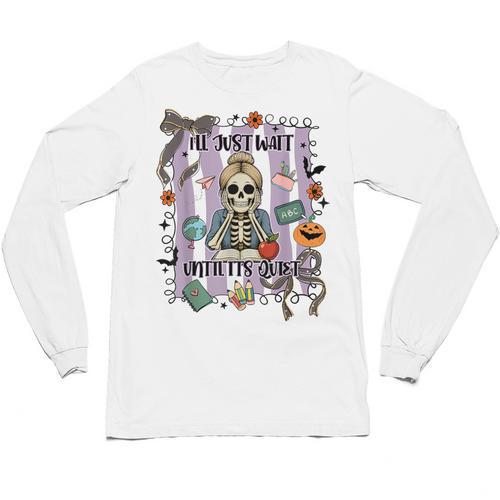 Halloween Skeleton Teacher I'Ll Just Wait Until It's Quiet Unisex Long Sleeve T-Shirt - teacherstshirts.com UK