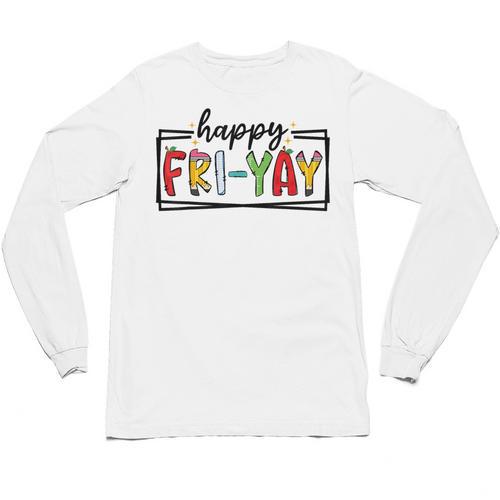 Happy Fri-Yay Friday Lovers Teacher Fri Yay Weekend Unisex Long Sleeve T-Shirt - teacherstshirts.com CA