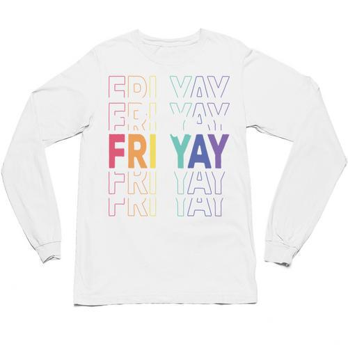Happy Fri Yay Teacher Friday Saying Unisex Long Sleeve T-Shirt - teacherstshirts.com UK