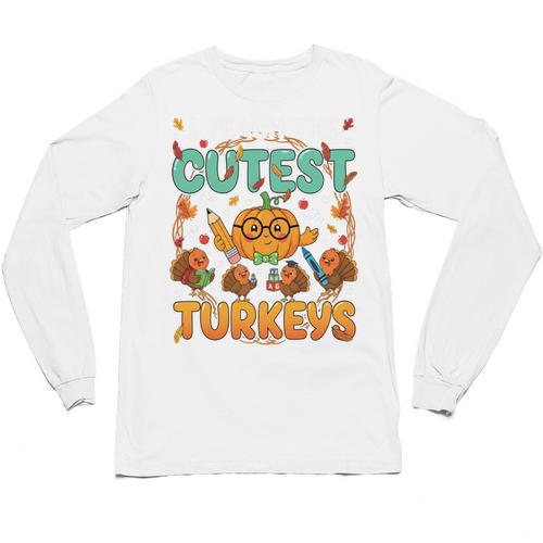 Humor I Teach The Cutest Turkeys Thanksgiving Teacher Unisex Long Sleeve T-Shirt - teacherstshirts.com