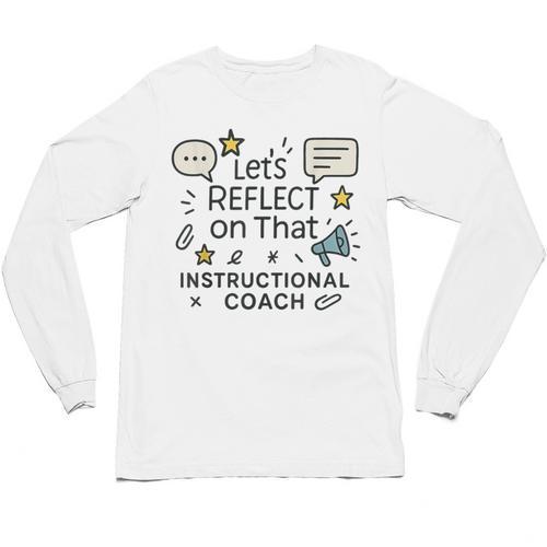 Instructional Coach Reflect Support Teachers Student Success Unisex Long Sleeve T-Shirt - teacherstshirts.com CA