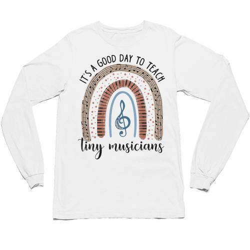 Its A Good Day To Teach Tiny Musicians Music Teacher Rainbow Unisex Long Sleeve T-Shirt - teacherstshirts.com UK