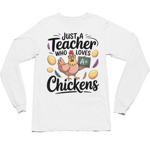 Just a Teacher Who Loves Chickens Chicken Farm Animal Lover Unisex Long Sleeve T-Shirt - teacherstshirts.com AU