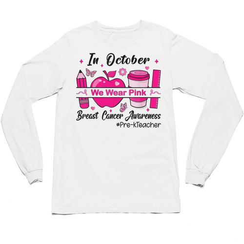 Pre-k Teacher In October We Wear Pink Breast Cancer Unisex Long Sleeve T-Shirt - teacherstshirts.com UK