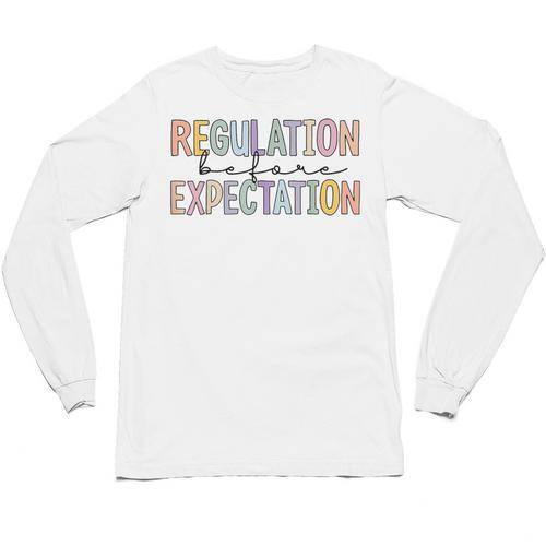 Regulation Before Expectation Occupational Therapy Teacher Unisex Long Sleeve T-Shirt - teacherstshirts.com AU