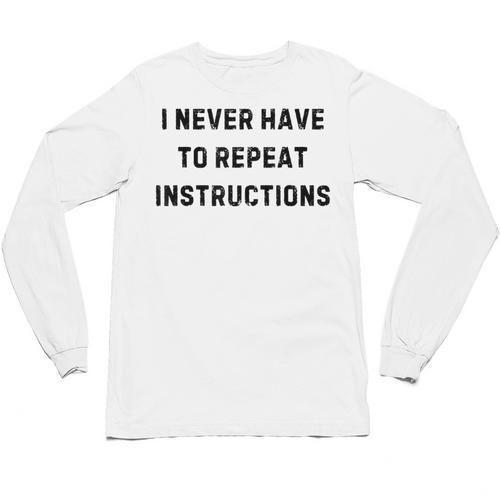 I Never Have To Repeat Instructions Teacher Lie Party Unisex Long Sleeve T-Shirt - teacherstshirts.com AU