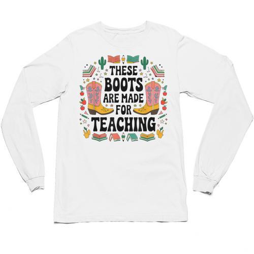 These Boots Are Made Teaching Western Cowboy Teacher Unisex Long Sleeve T-Shirt - teacherstshirts.com UK