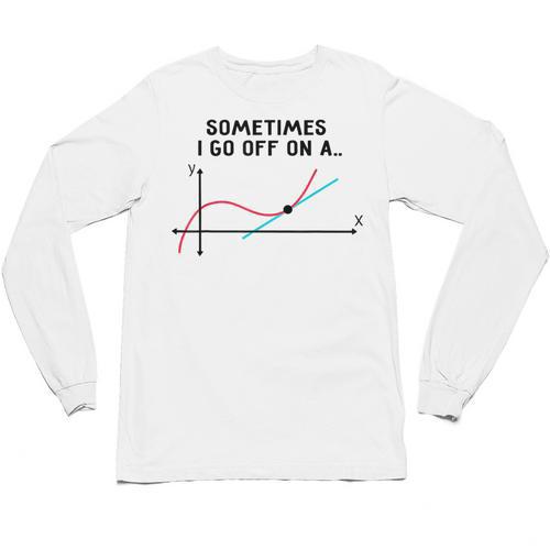 Sometimes I Go Off On a Tangent Math Teacher T Shirts Men Women Girls Kids Unisex Long Sleeve T-Shirt - teacherstshirts.com AU