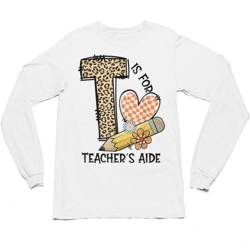 T Is For Teacher’s Aide Back To First Day Of School Leopard Men Women Girls Kids Unisex Long Sleeve T-Shirt - teacherstshirts.com