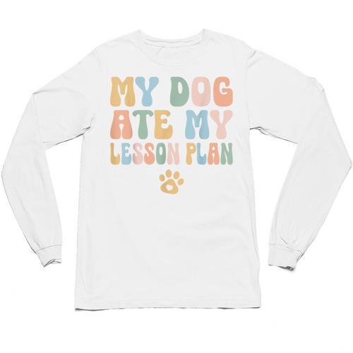 Teacher My Dog Ate My Lesson Plan Teacher Lesson Plan Unisex Long Sleeve T-Shirt - teacherstshirts.com AU