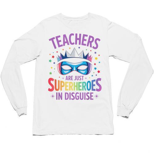 Teachers Are Just Superheroes In Disguise Back To School Unisex Long Sleeve T-Shirt - teacherstshirts.com AU