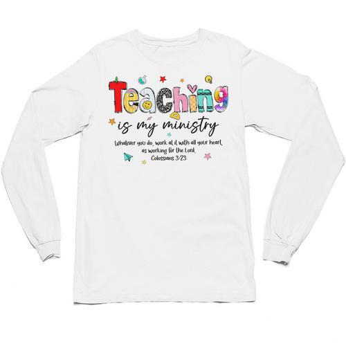 Teaching Is My Ministry God Christian Teacher Back To School Unisex Long Sleeve T-Shirt - teacherstshirts.com