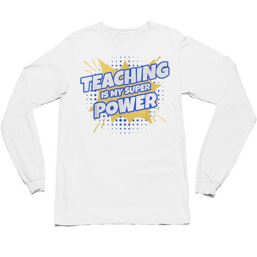 TEACHING IS MY SUPER POWER Teacher Appreciation Unisex Long Sleeve T-Shirt - teacherstshirts.com AU