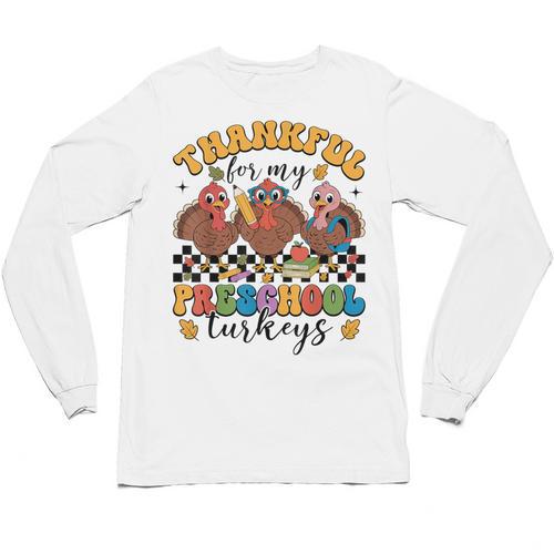 Thankful For My Preschool Turkeys Thanksgiving Teacher Fall Unisex Long Sleeve T-Shirt - teacherstshirts.com AU