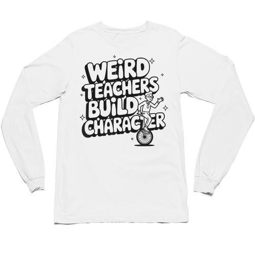 Weird Teachers Build Character School Pun Unisex Long Sleeve T-Shirt - teacherstshirts.com DE